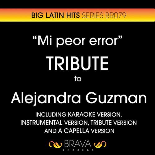 Brava HitMakers - Mi Peor Error (A Capella Version) (Originally Performed By Alejandra Guzman)