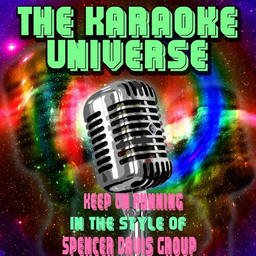 The Karaoke Universe - Keep On Running (Karaoke Version) [In the Style of Spencer Davis Group]