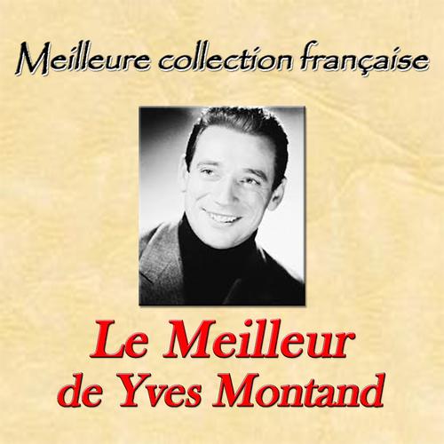 Постер альбома Meilleure collection française: le meilleur de Yves Montand
