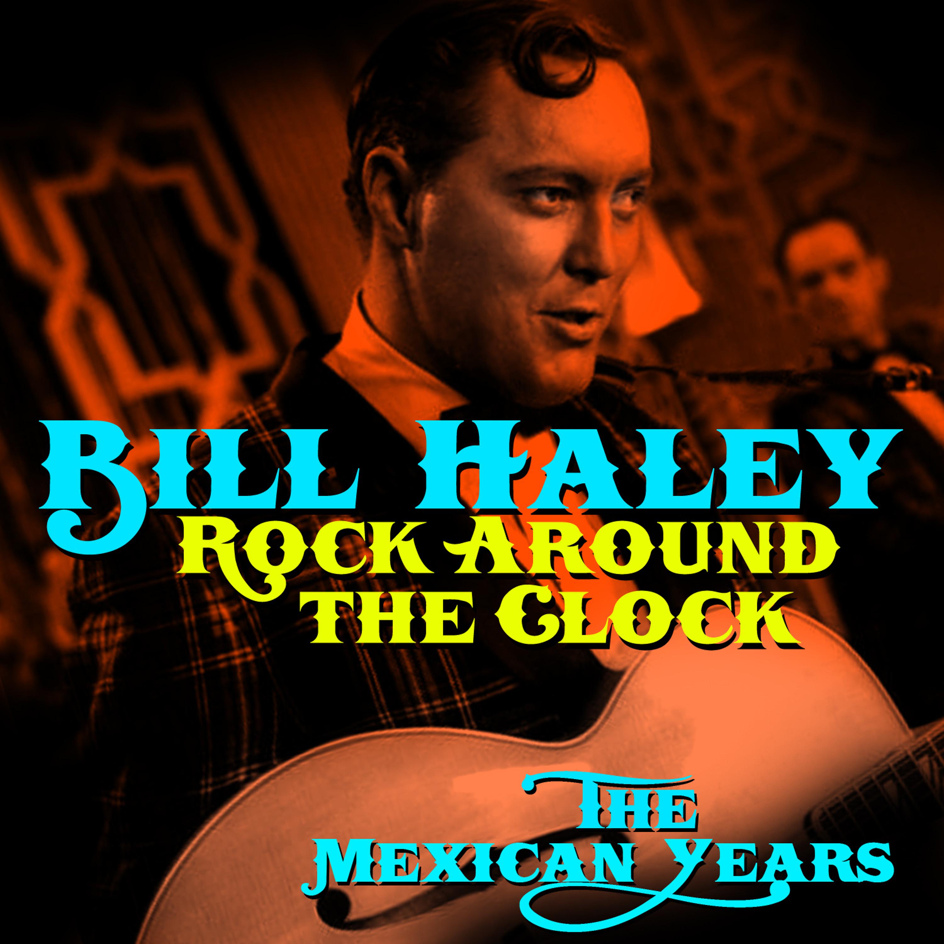 Постер альбома Rock Around The Clock - The Mexican Years