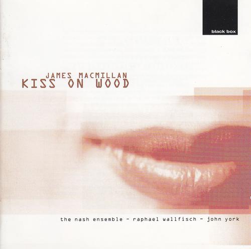 Постер альбома James MacMillan: Kiss On Wood