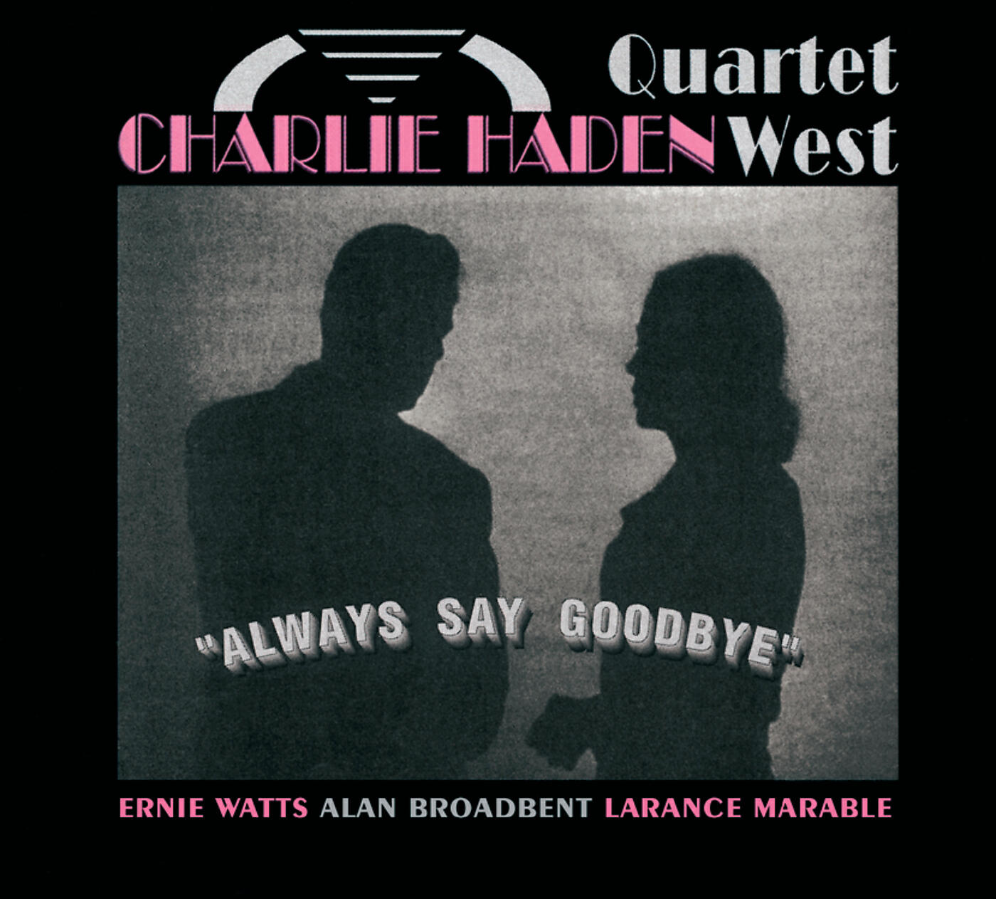 Charlie Haden Quartet West - Always Say Goodbye