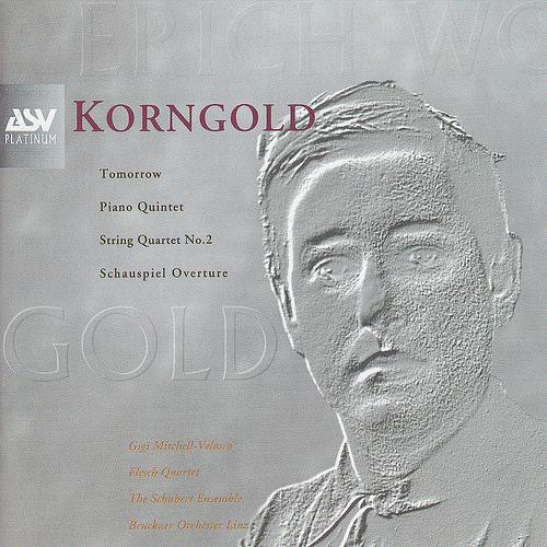 Постер альбома Korngold: Schauspiel Overture, Piano Quintet, String Quartet No.2, Tomorrow