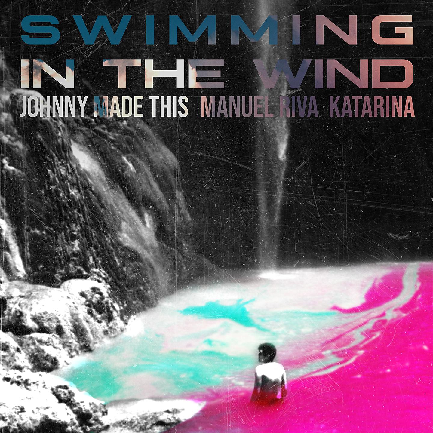 Johnny Made This, Manuel Riva, Katarina - Swimming in the Wind
