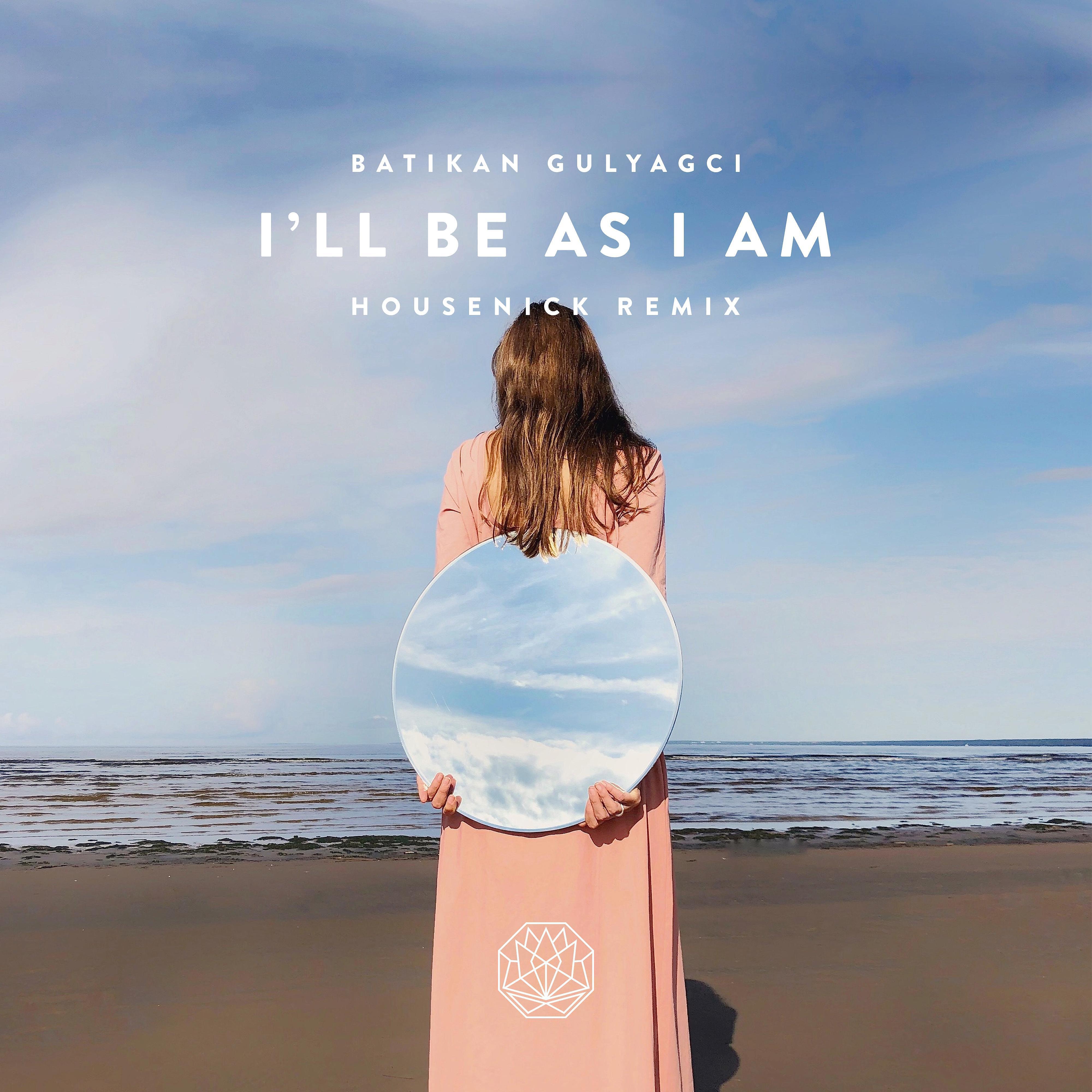 BATIKAN GULYAGCI - I'll Be As I Am (Housenick Remix) (feat. Housenick)