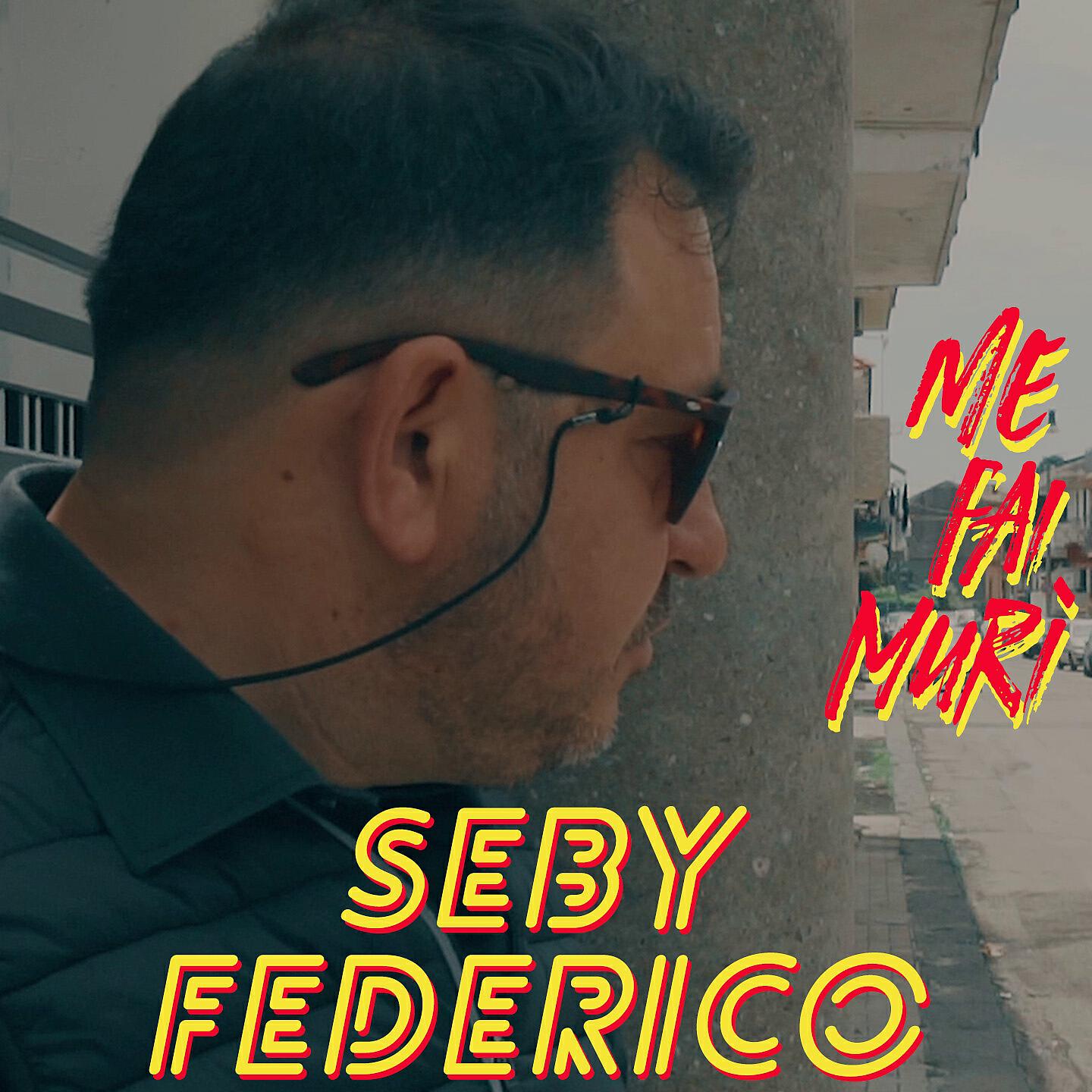 Seby Federico - Me fai murì