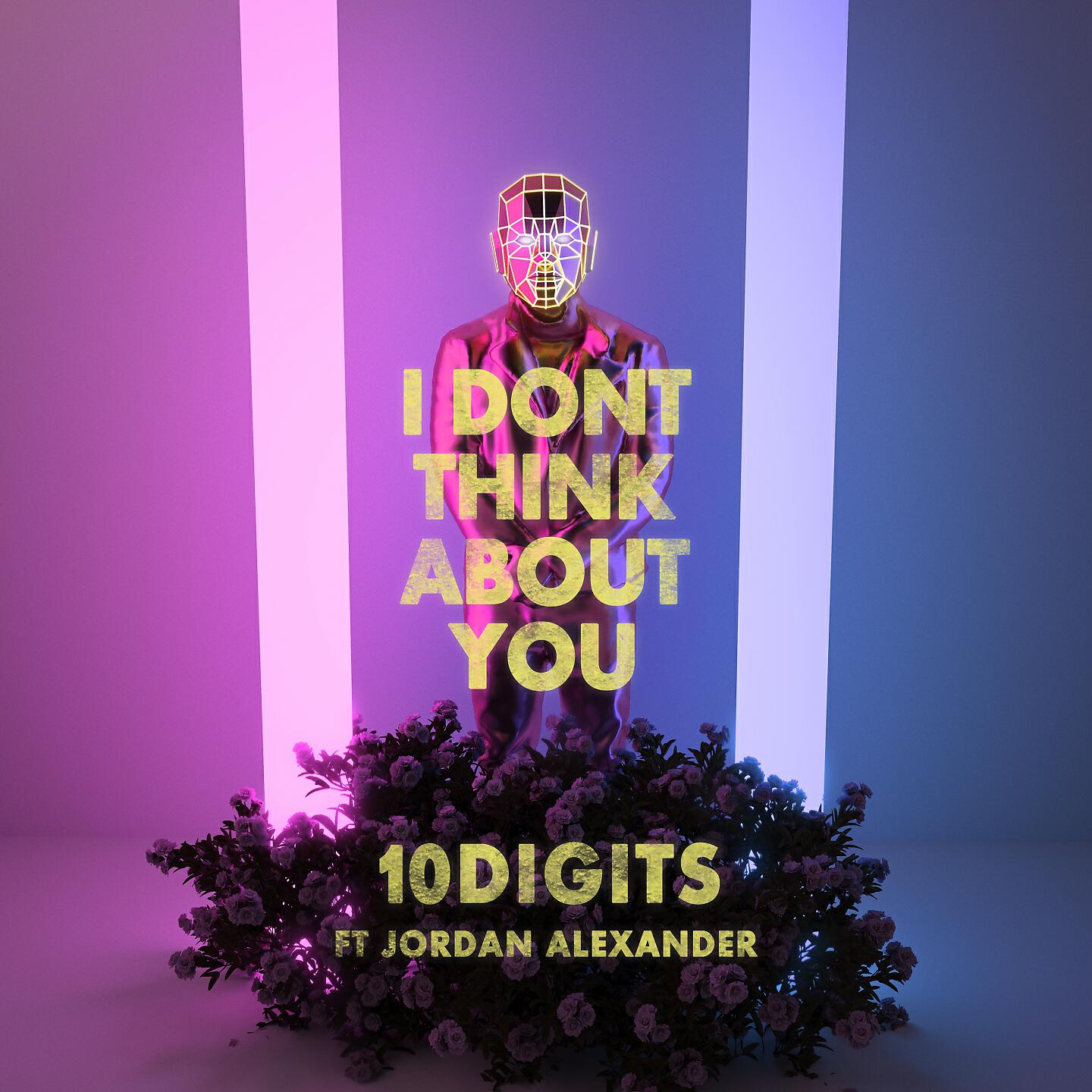 10Digits - I Don't Think About You