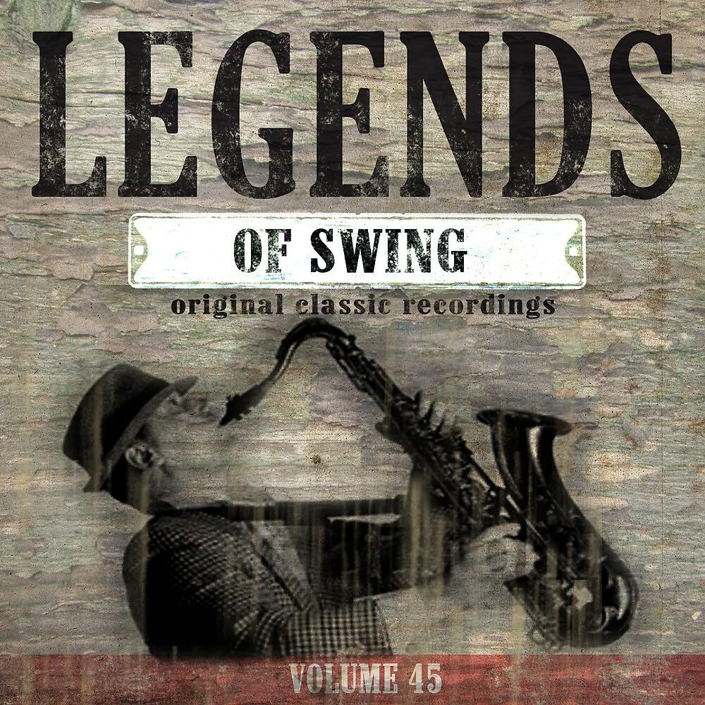 Постер альбома Legends of Swing, Vol. 45 (Original Classic Recordings)