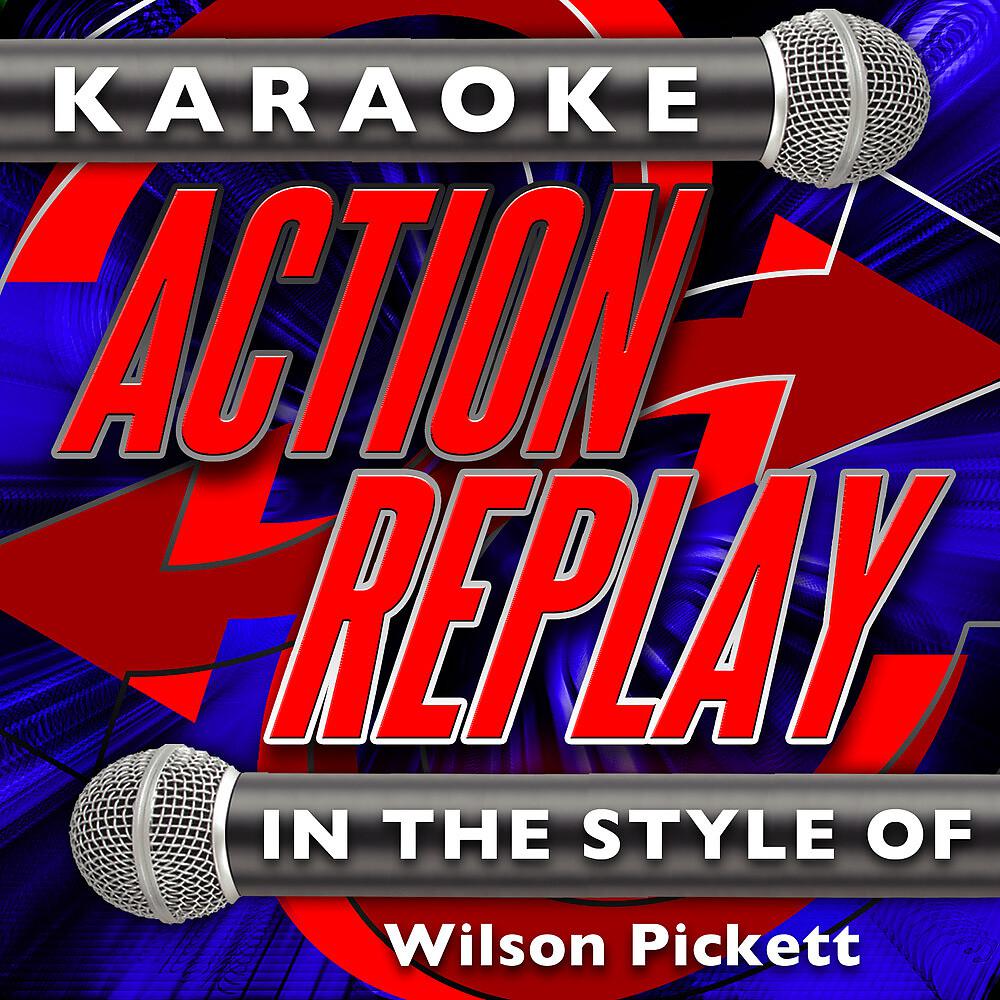 Постер альбома Karaoke Action Replay: In the Style of Wilson Pickett