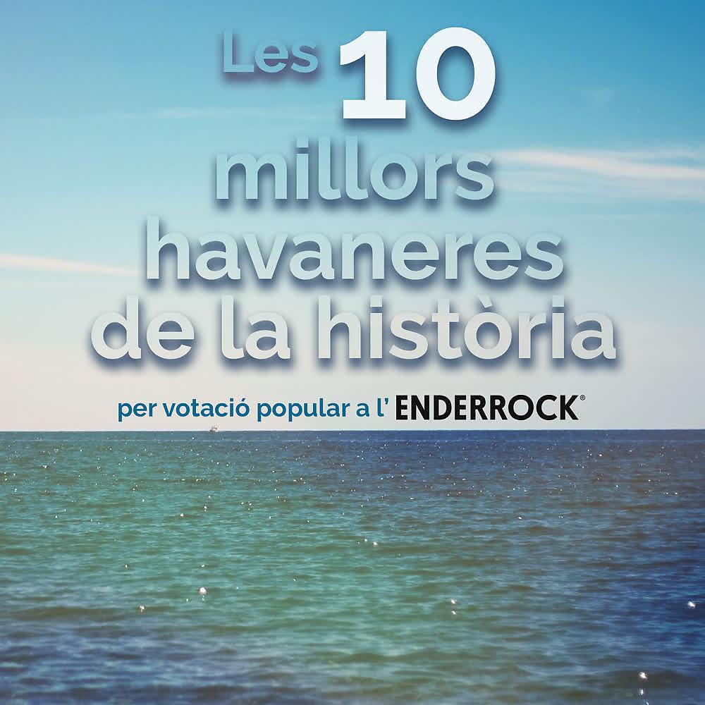 Постер альбома Les 10 Millors Havaneres de la Història. Per Votació Popular a L'Enderrock