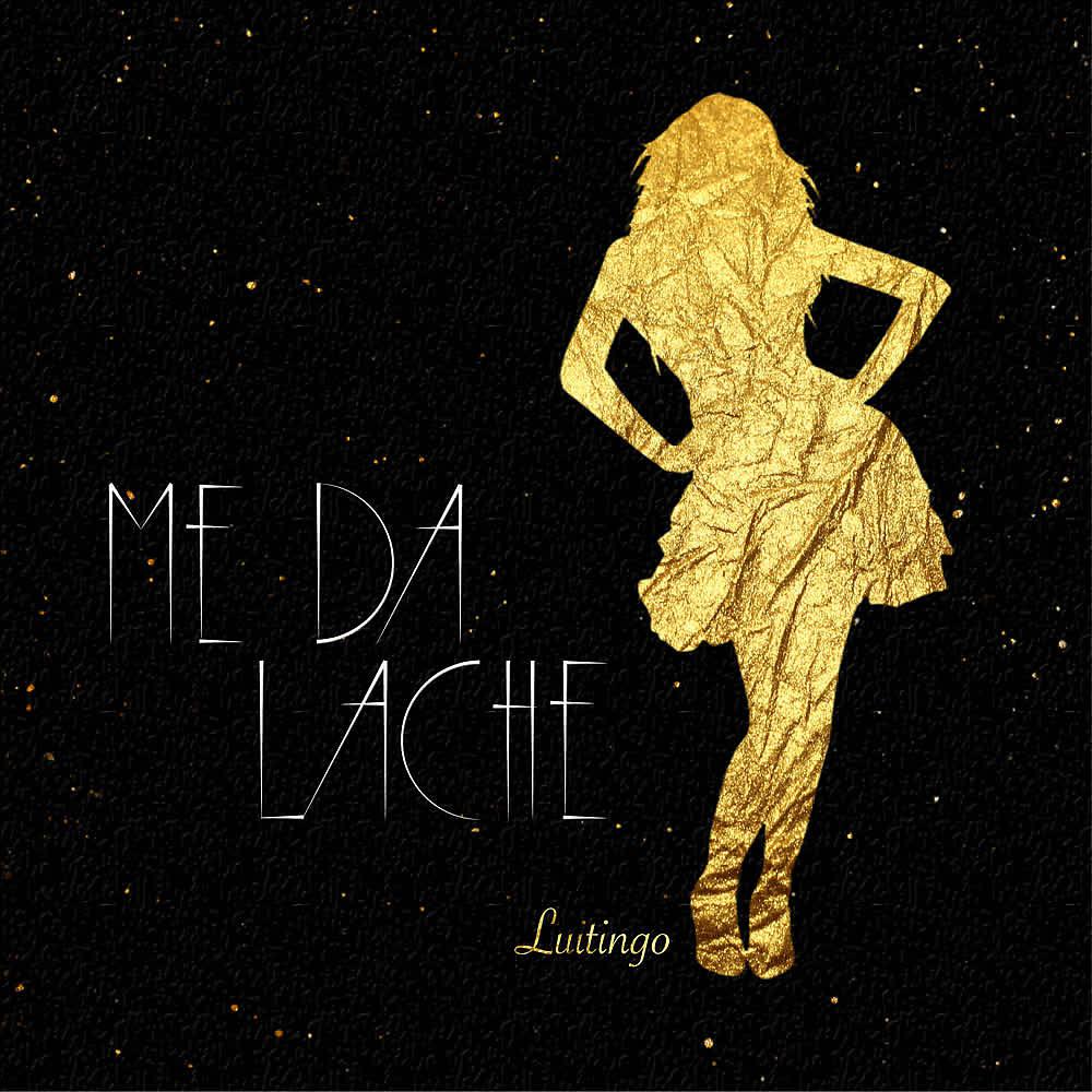Постер альбома Me Da Lache
