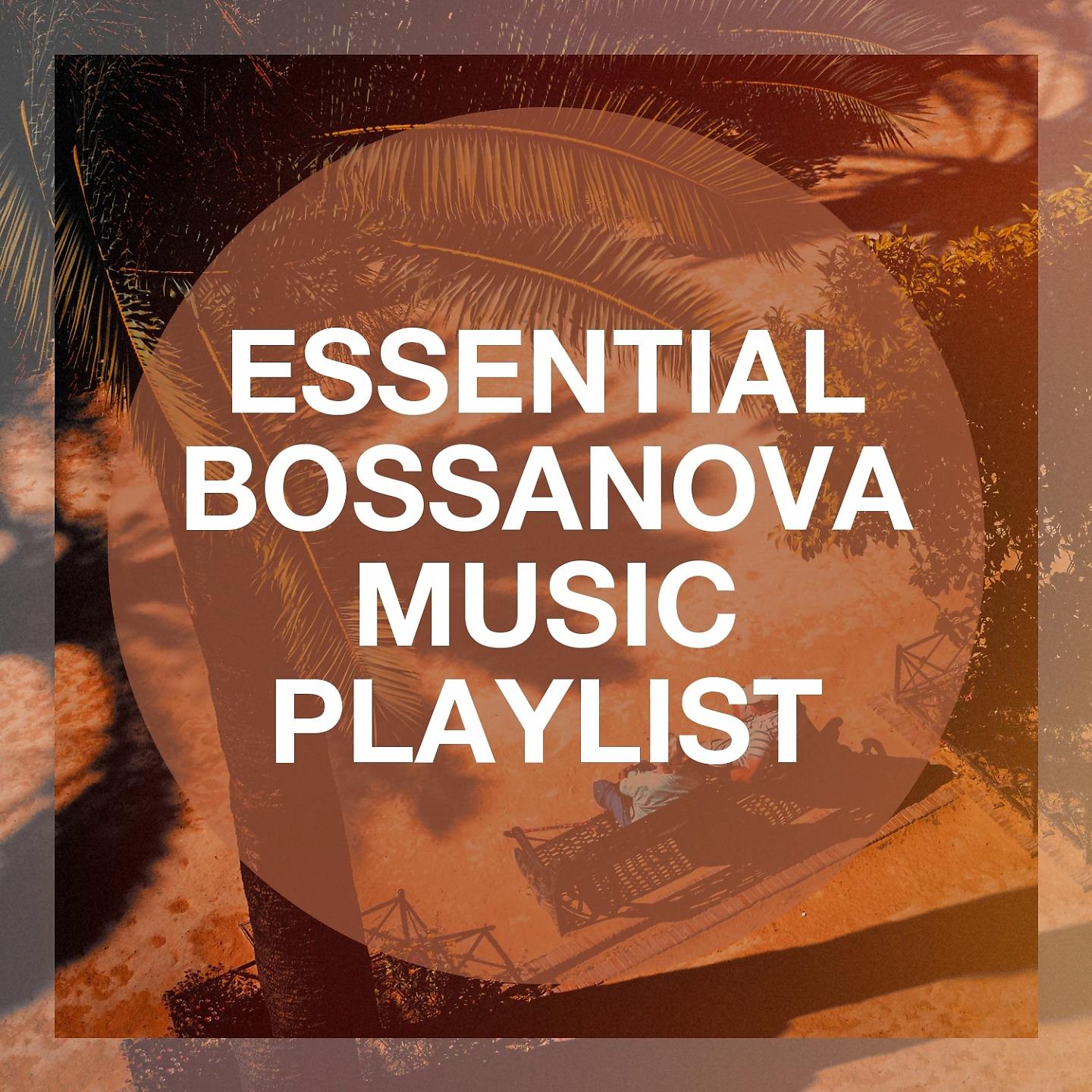 Постер альбома Essential Bossanova Music Playlist