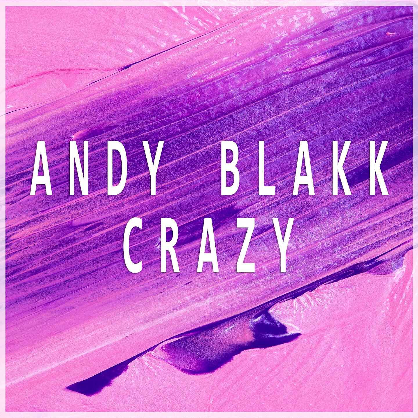 Andy Blakk - Crazy