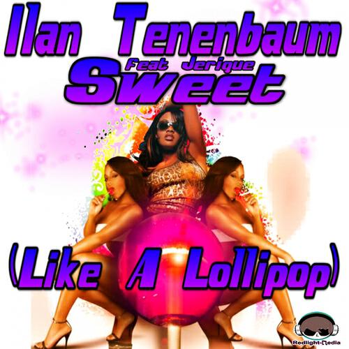 Ilan Tenenbaum - Sweet (Like a Lollipop) (Joan Kruff & Neeko Roniks Remix)