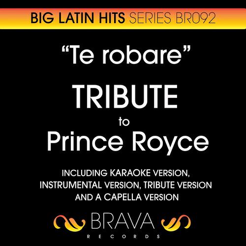 Brava HitMakers - Te Robare (In the Style of Prince Royce) (Tribute Version)