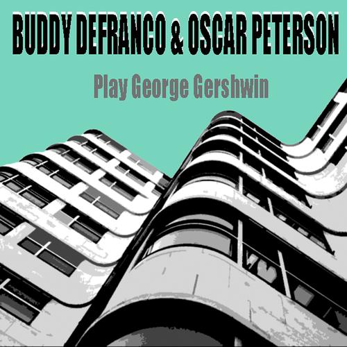 Постер альбома Buddy DeFranco & Oscar Peterson Play George Gershwin