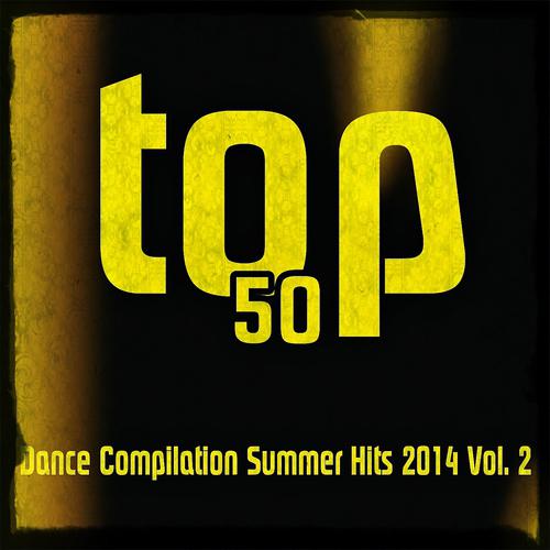 Постер альбома Top 50 Dance Compilation Summer Hits 2014, Vol. 2 (50 Summer Fresh Hits for Ibiza, Formentera, Rimini, Barcellona, Miami, Mykonos, Sharm, Bilbao, Gran Canaria, London, Madrid)