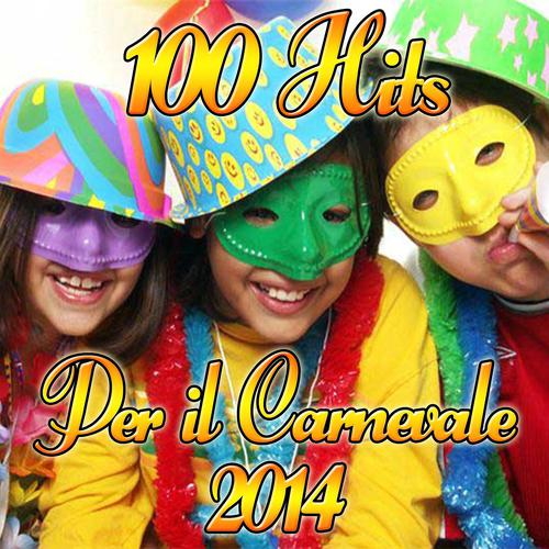 Постер альбома 100 Hits per il carnevale 2014