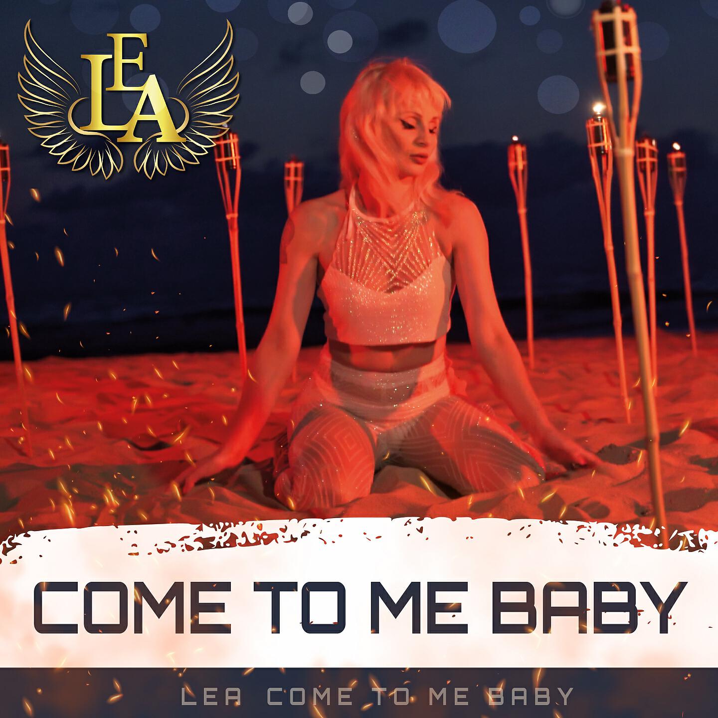 LEA - Come to Me Baby