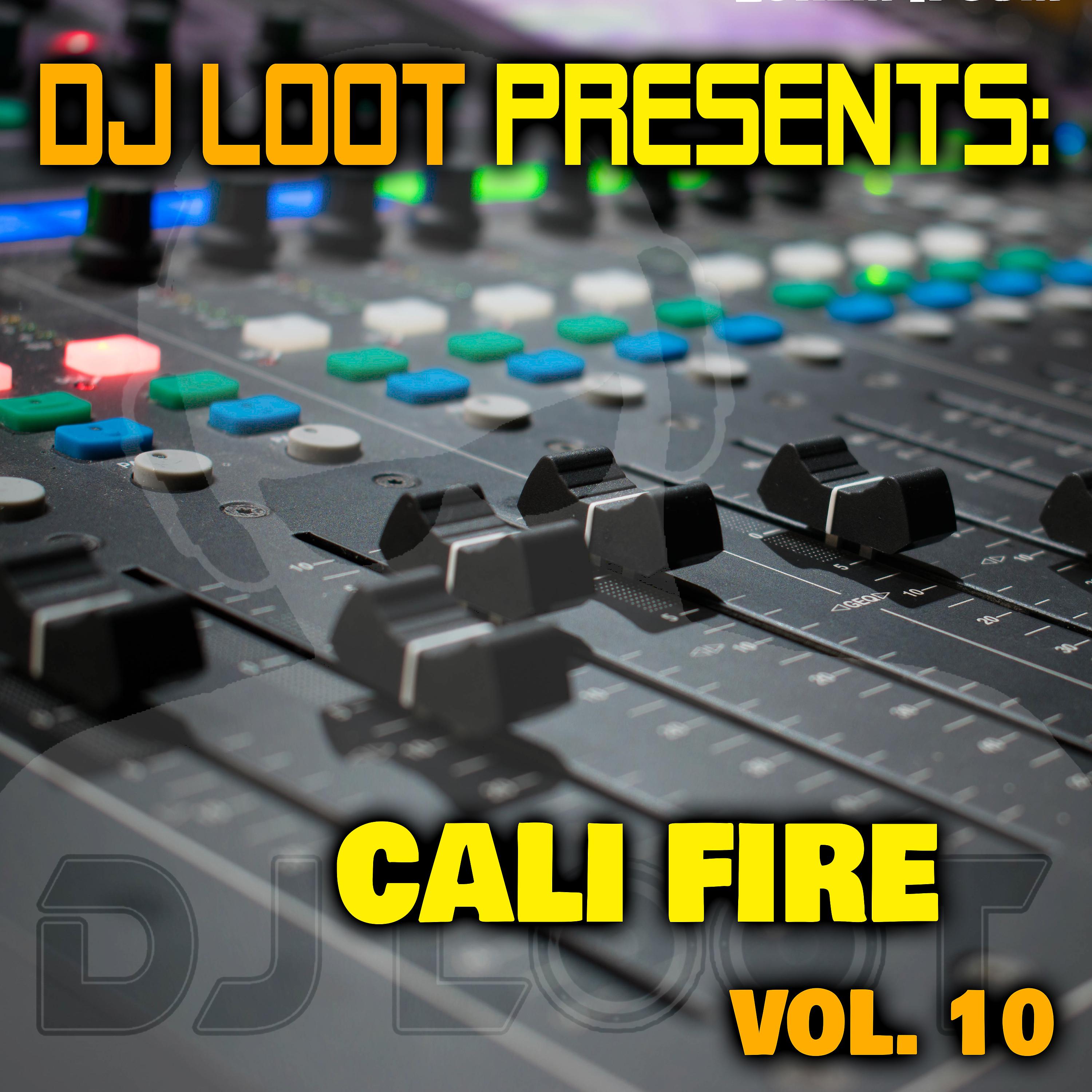 Постер альбома DJ Loot Presents: Cali Fire, Vol. 10