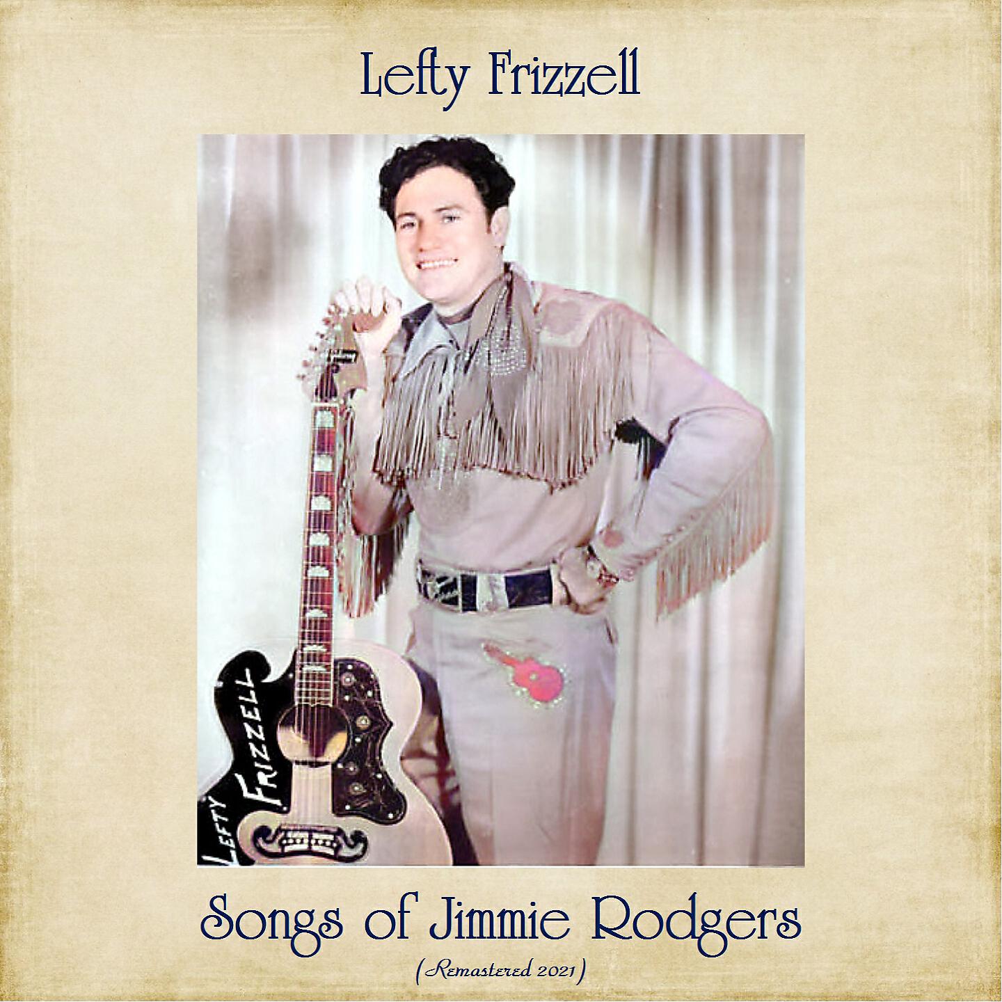 Lefty Frizzell - My Rough and Rowdy Ways (Remastered 2021)