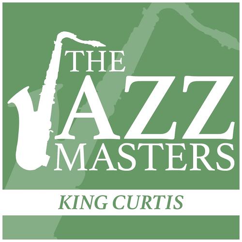 Постер альбома The Jazz Masters - King Curtis