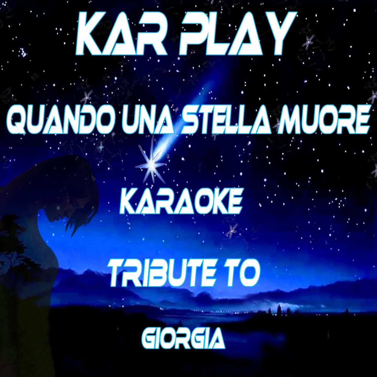 Kar Play - Quando una stella muore (Karaoke Version) (Originally Performed by Giorgia)