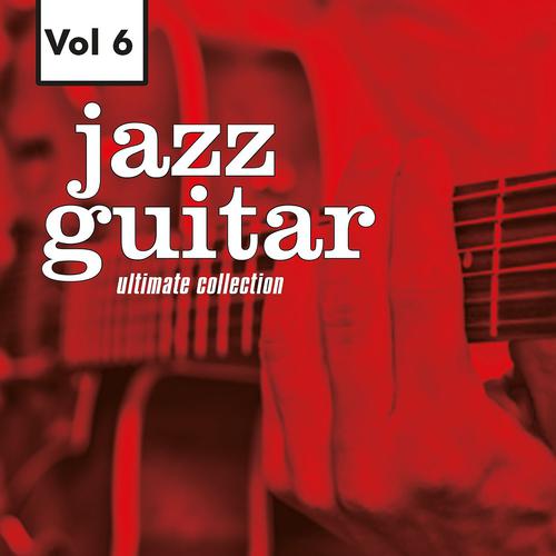 Постер альбома Jazz Guitar - Ultimate Collection, Vol. 6