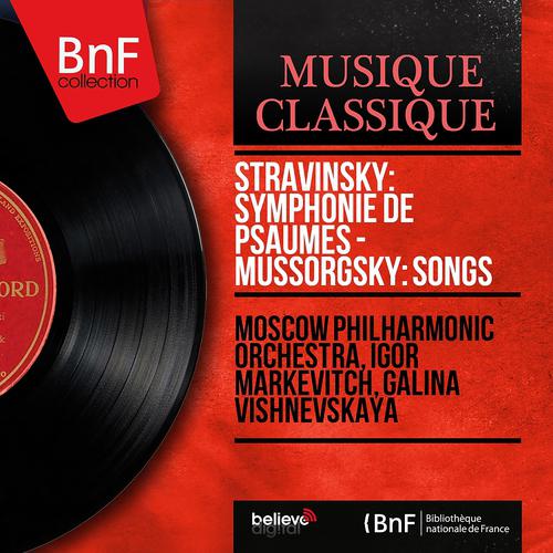 Постер альбома Stravinsky: Symphonie de psaumes - Mussorgsky: Songs (Mono Version)