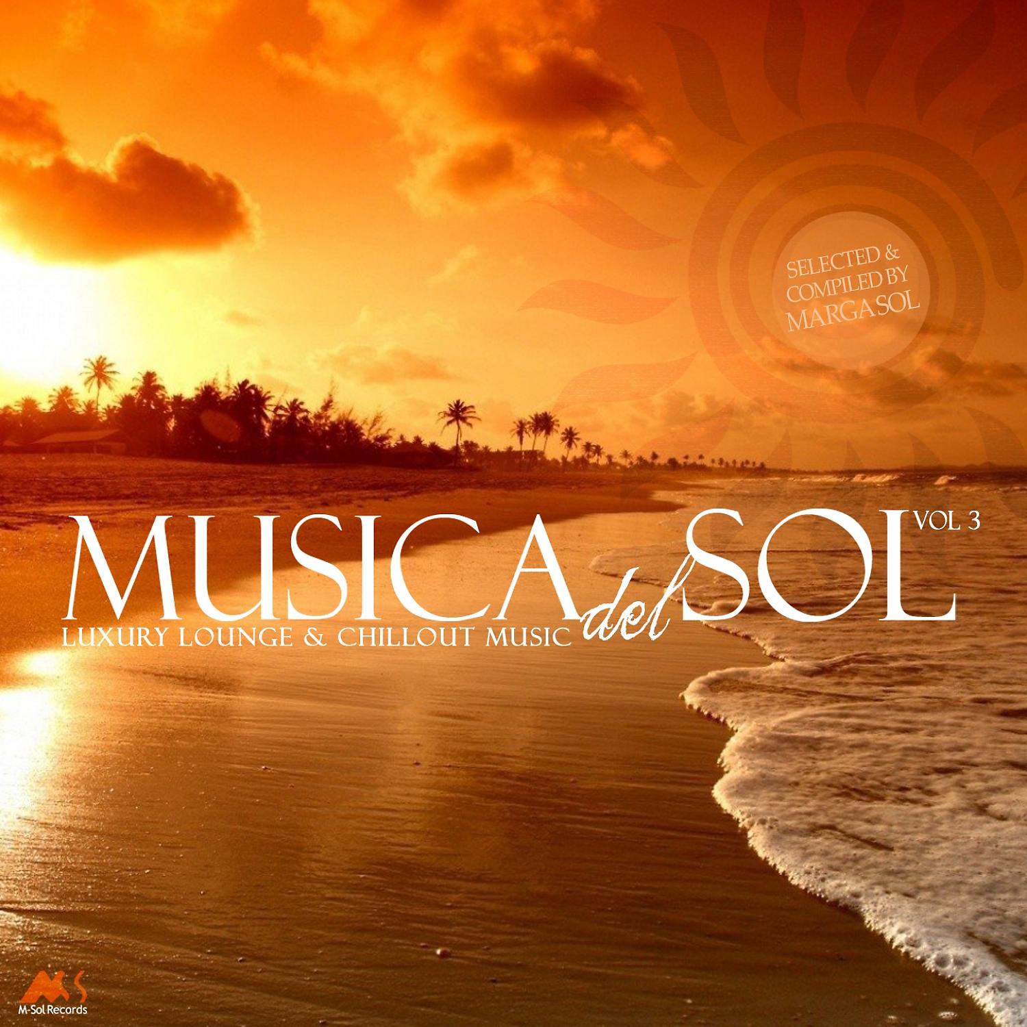 Постер альбома Musica Del Sol, Vol. 3: Luxury Lounge & Chillout Music
