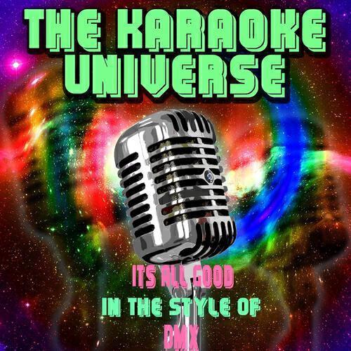 The Karaoke Universe - Its All Good (Karaoke Version) [In the Style of Dmx]