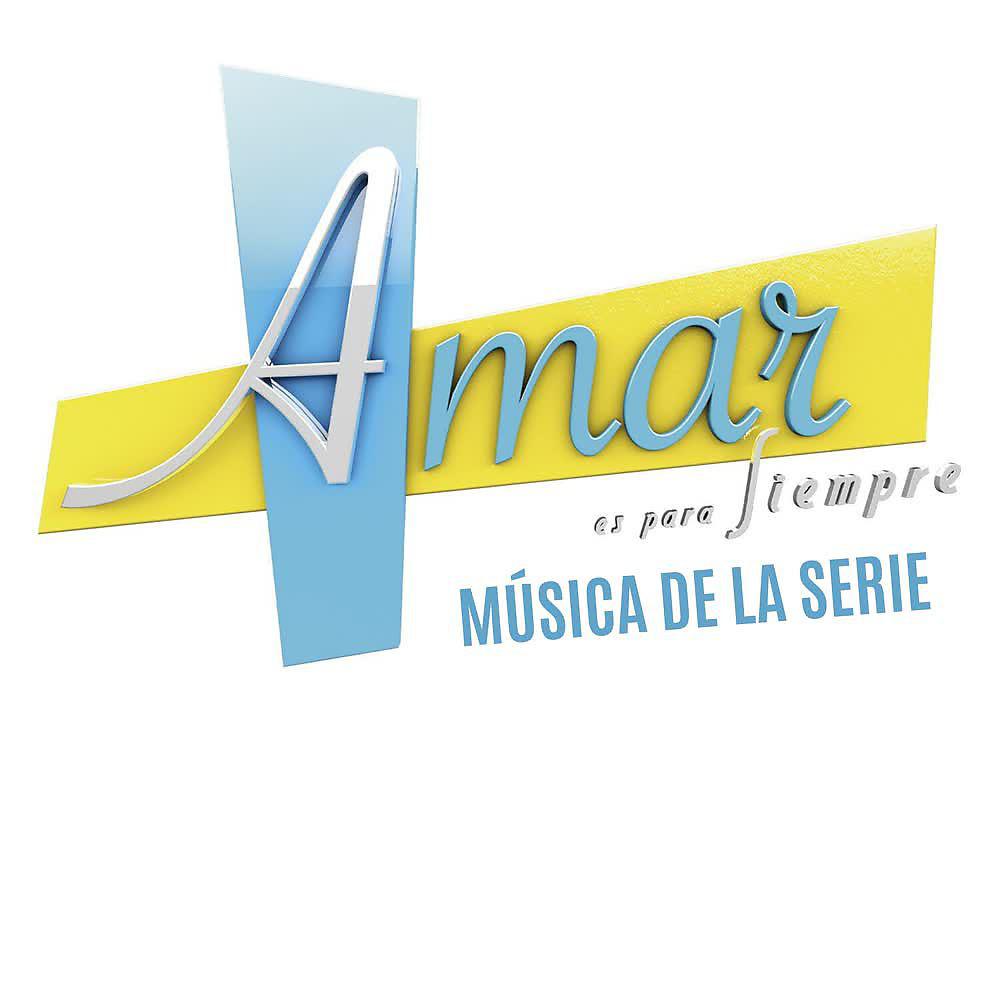 Постер альбома Amar Es para Siempre (Música de la Serie "Amar Es para Siempre")