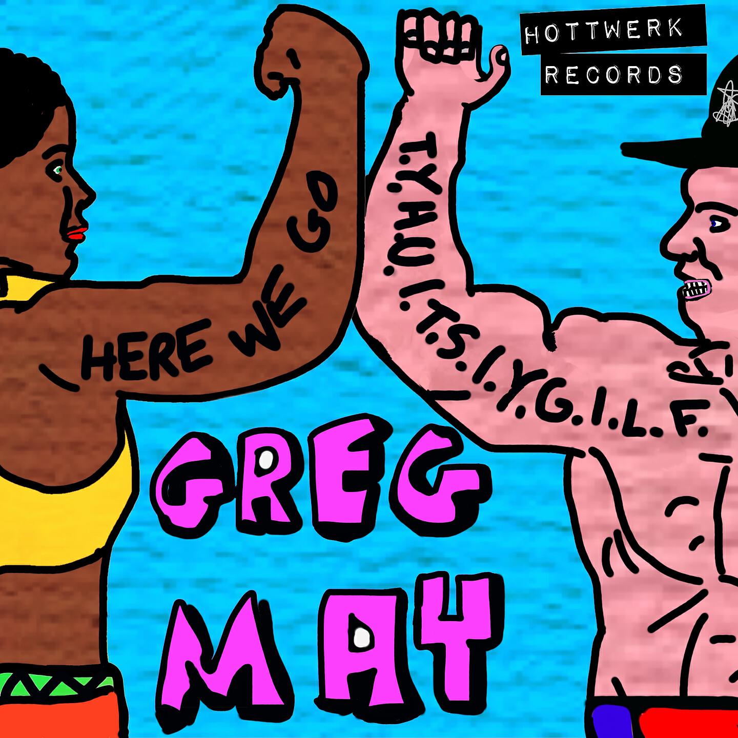 Greg May - T.Y.H.U.I.T.S.I.Y.G.I.L.F.