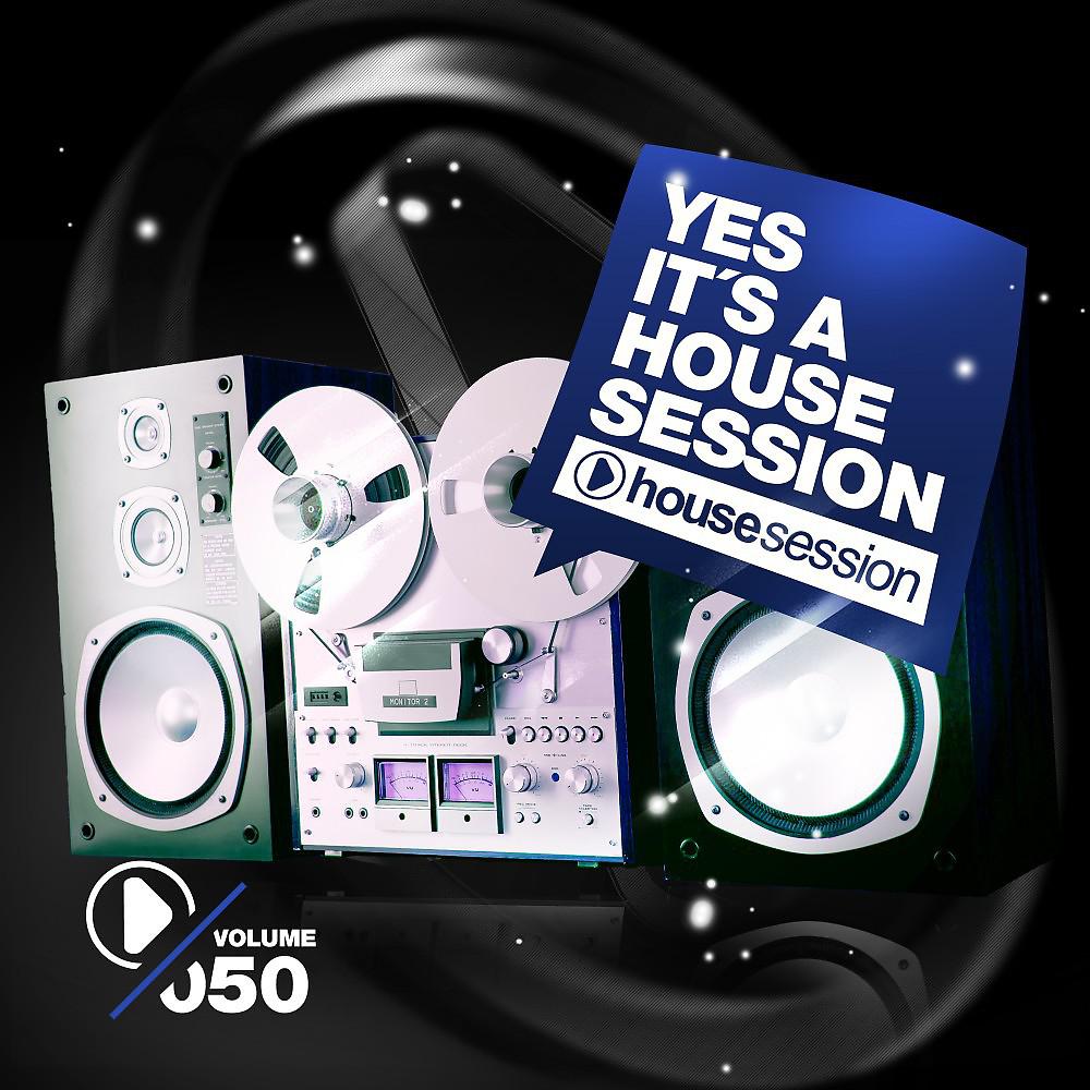 Постер альбома Yes, It's a Housesession -, Vol. 50
