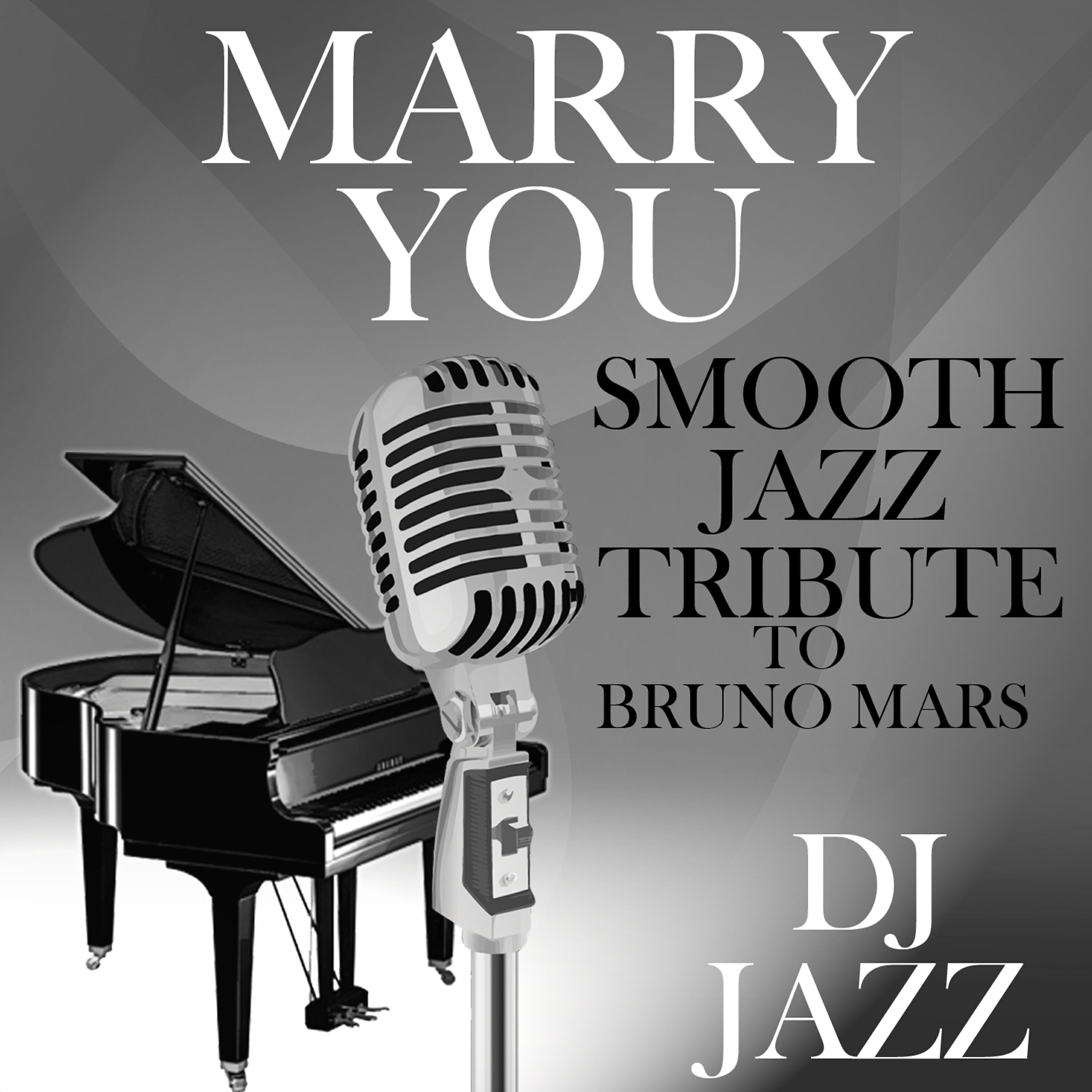DJ Jazz - Marry You (Smooth Jazz Tribute to Bruno Mars)