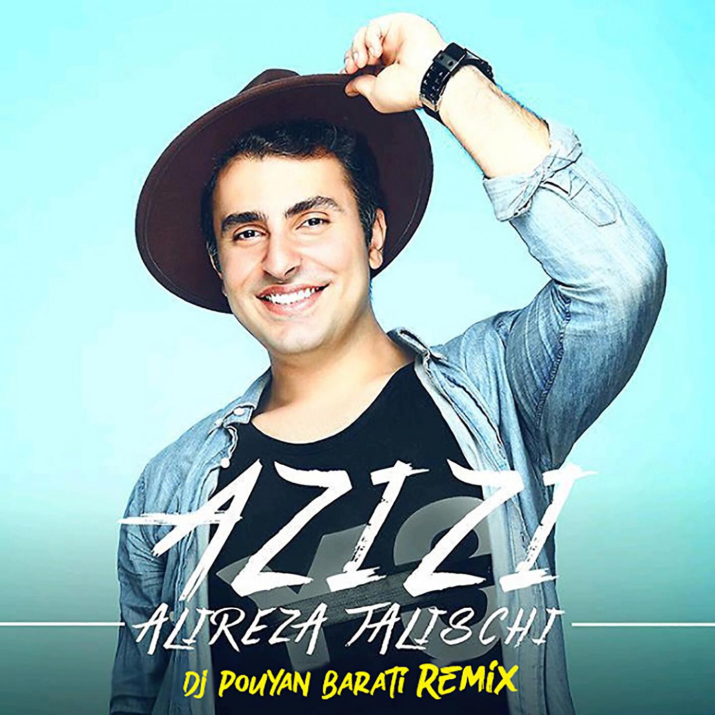 Alireza Talischi - Azizi (Dj Pouyan Barati Remix)