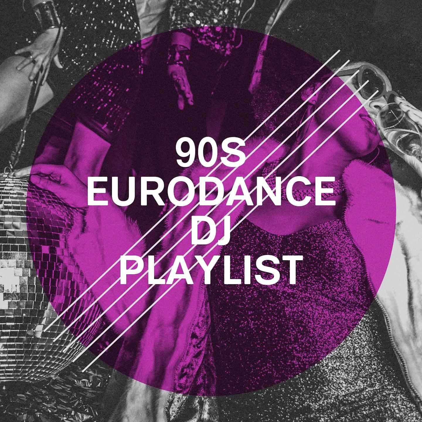 Постер альбома 90S Eurodance DJ Playlist