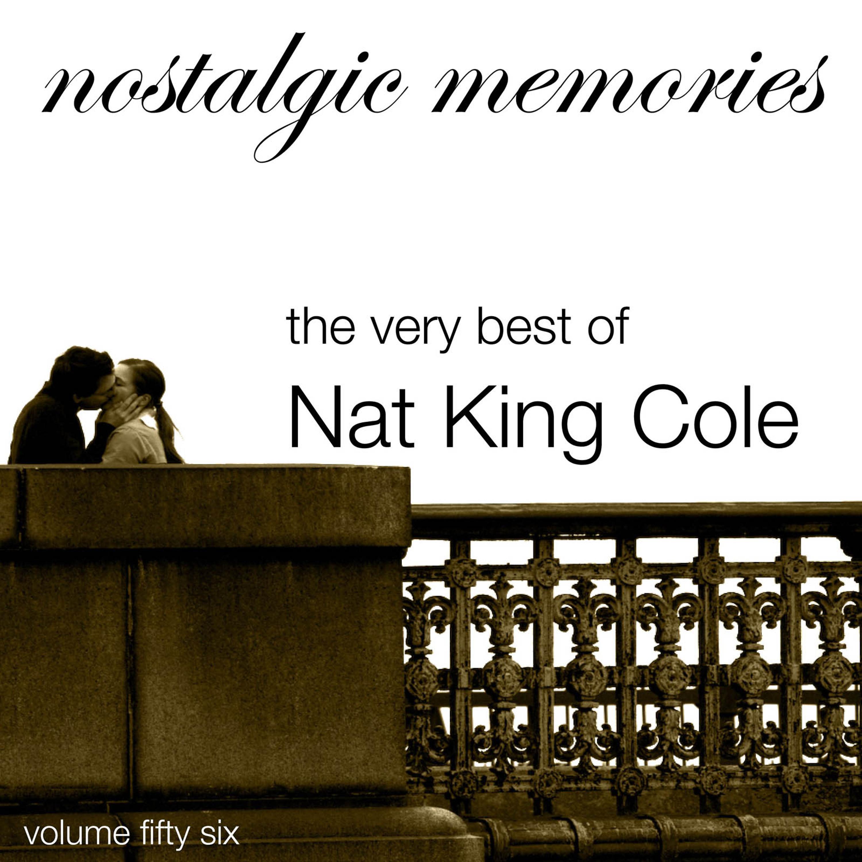 Постер альбома Nostalgic Memories-The Very Best of Nat King Cole-Vol. 56