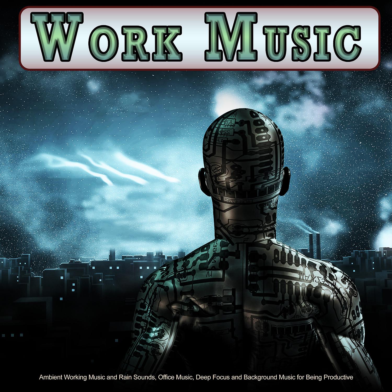 Постер альбома Work Music: Ambient Working Music and Rain Sounds, Office Music, Deep Focus and Background Music for Being Productive
