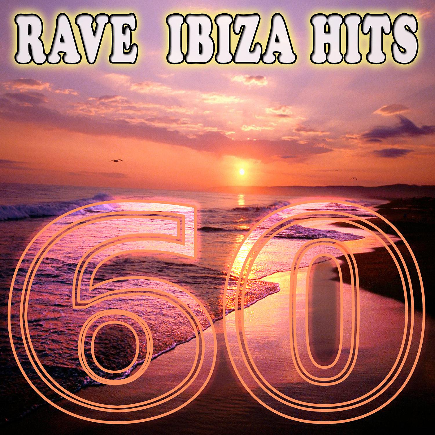 Постер альбома 60 Rave Ibiza Hits (Top Electro, Trance, Dubstep, Breaks, Techno, Acid House, Goa, Psytrance, Hard Dance, Electronic Dance Music)