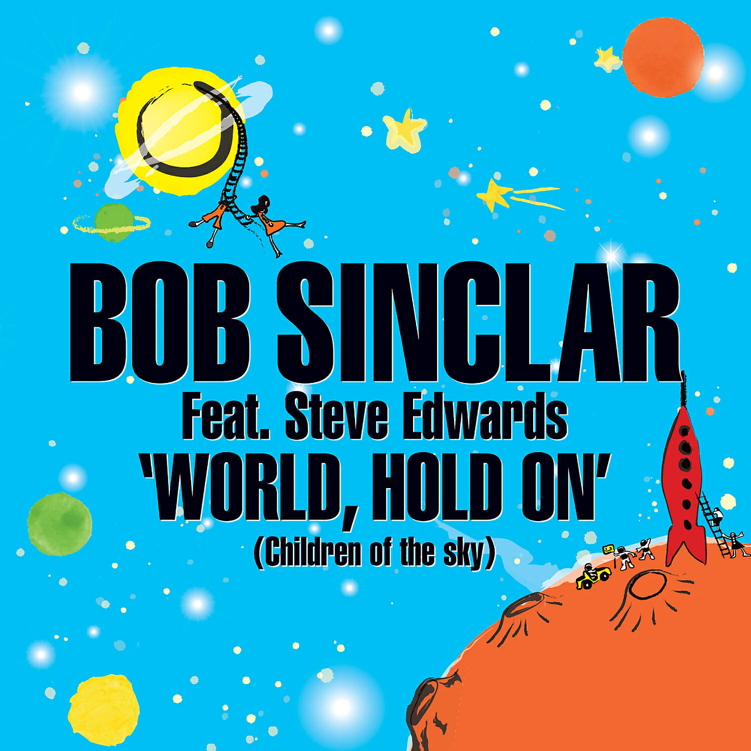 Bob Sinclair - World Hold On (Children of the sky) (feat. Steve Edwards)