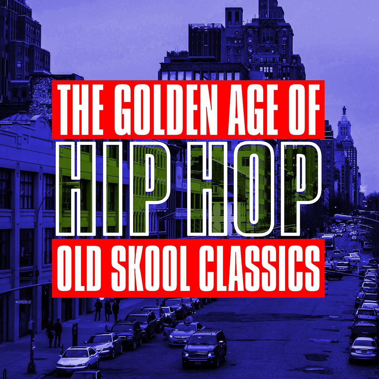 Постер альбома The Golden Age of Hip Hop - Old Skool Classics