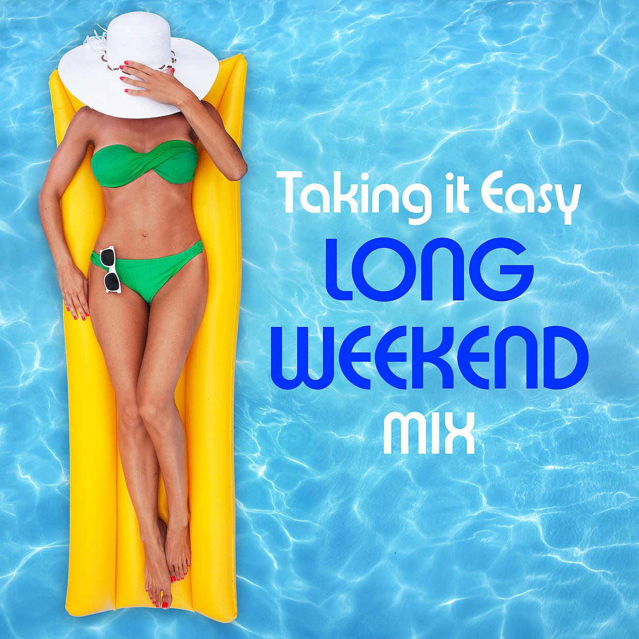 Постер альбома Taking it Easy Long Weekend Mix