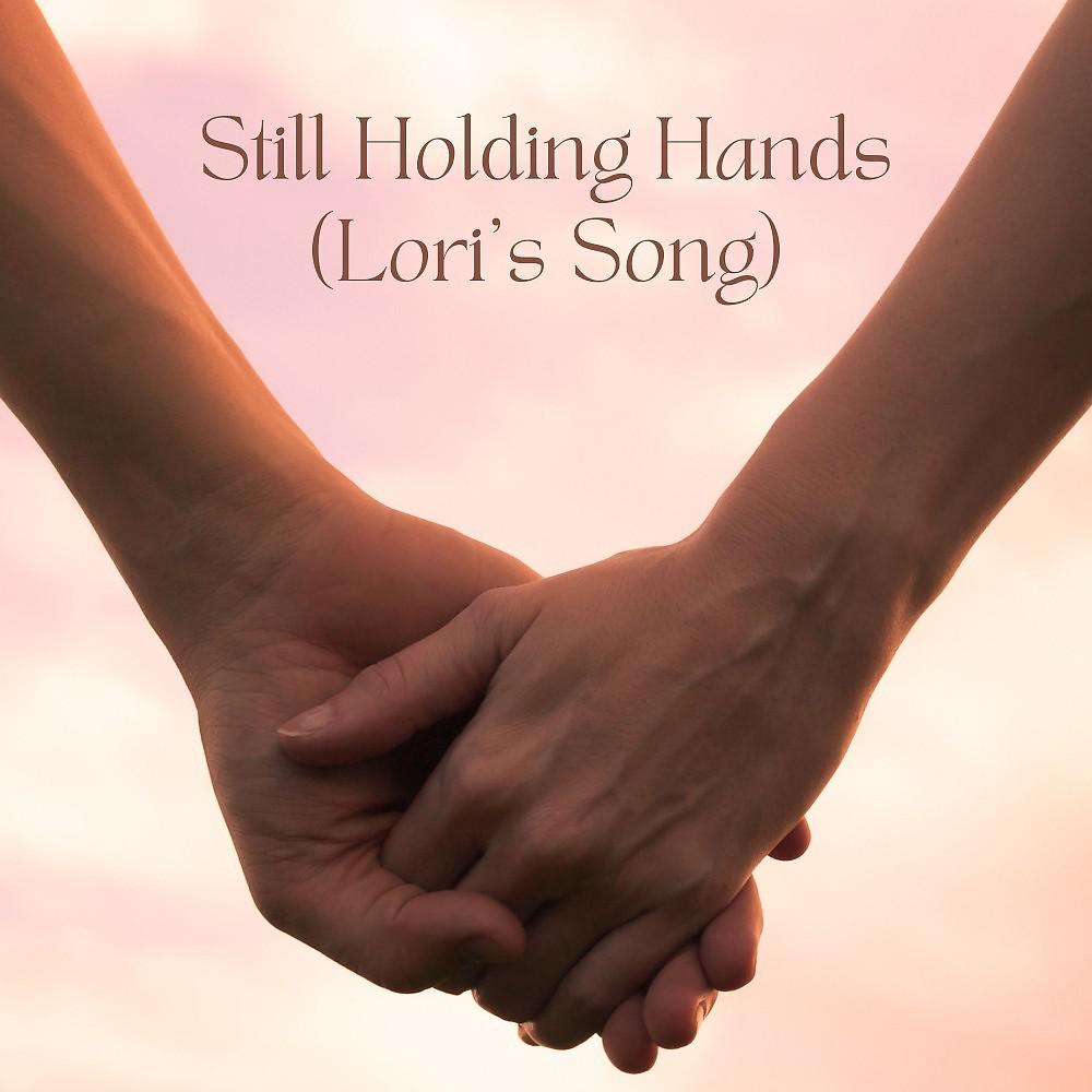 Постер альбома Still Holding Hands (Lori's Song)