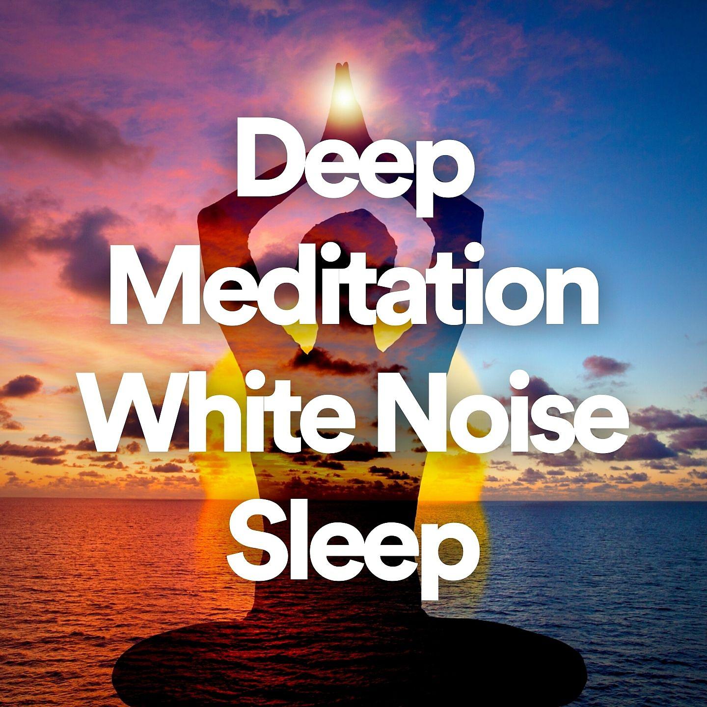 Постер альбома Deep Meditation White Noise Sleep