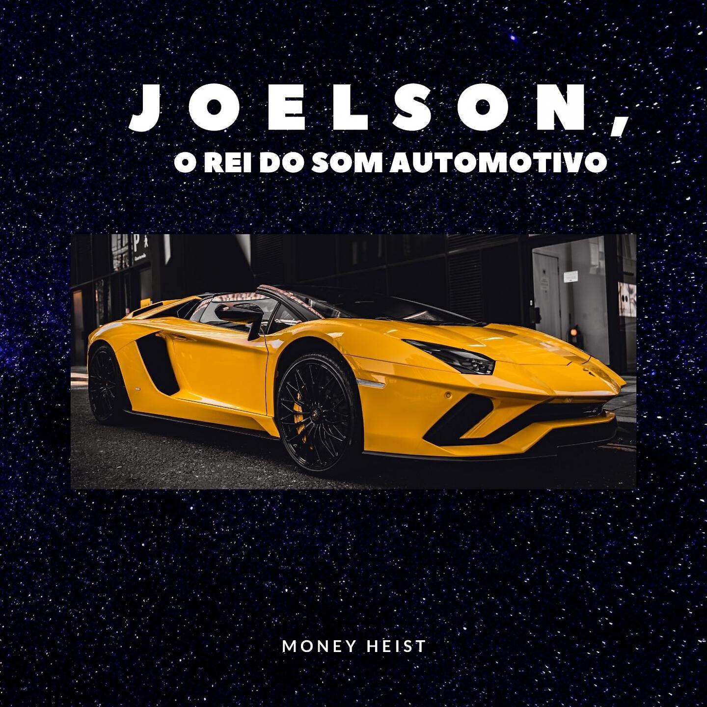 JOELSON O REI DO SOM AUTOMOTIVO - Money Heist