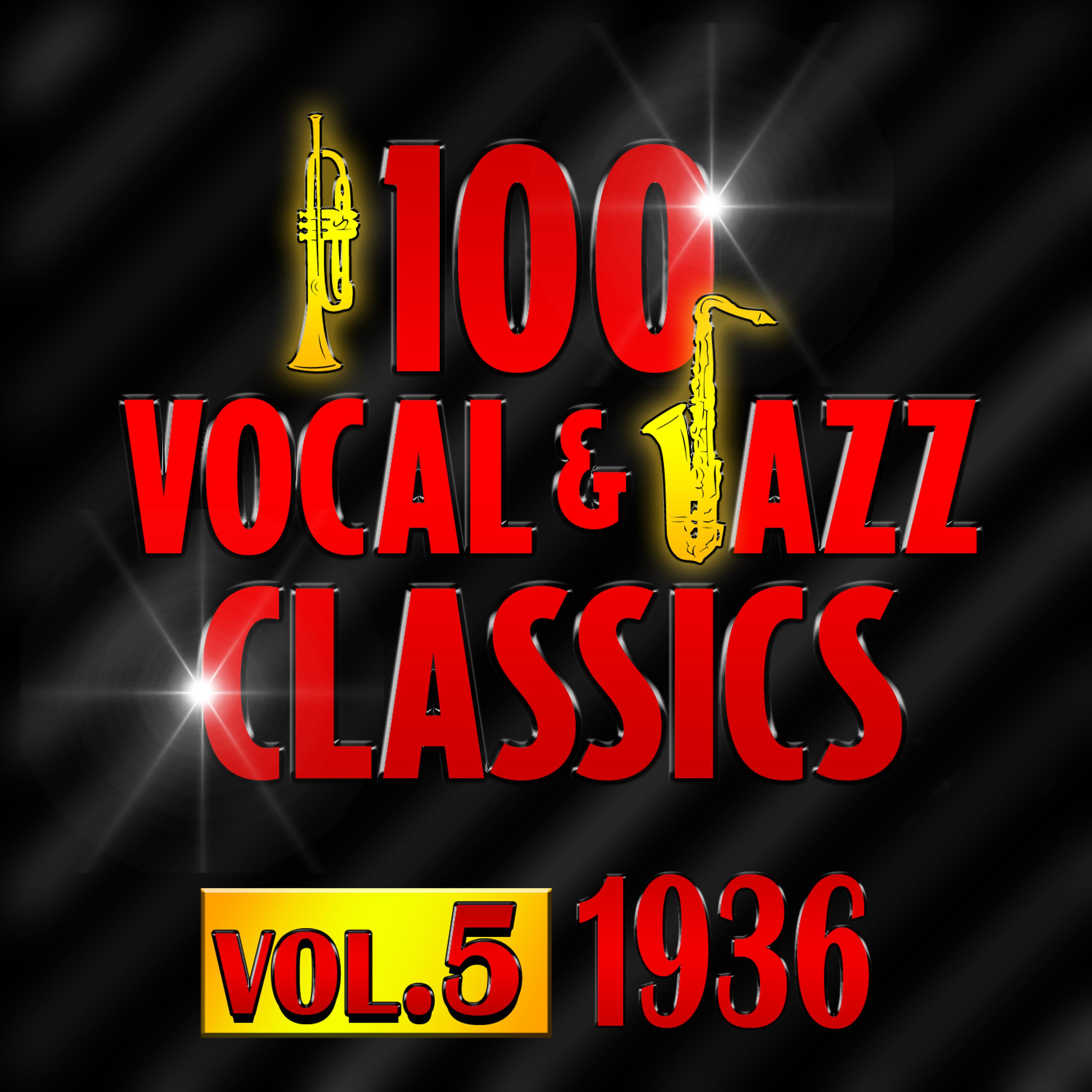 Постер альбома 100 Vocal & Jazz Classics - Vol. 5 (1936)