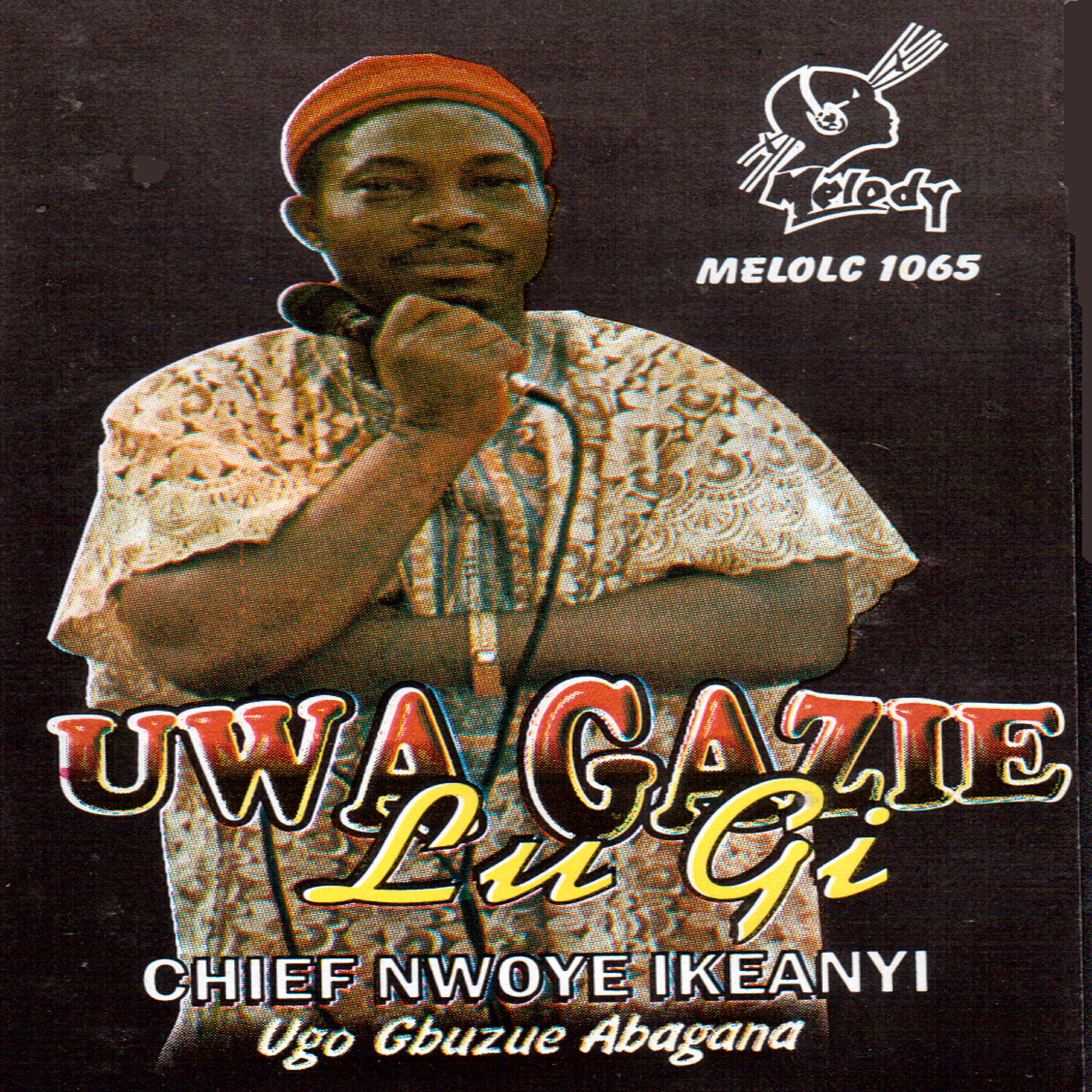 Chief Nwoye Ikeanyi (Ugo Gbuzue Abagana) - Uwa Gazie Lu Gi Abana Mba