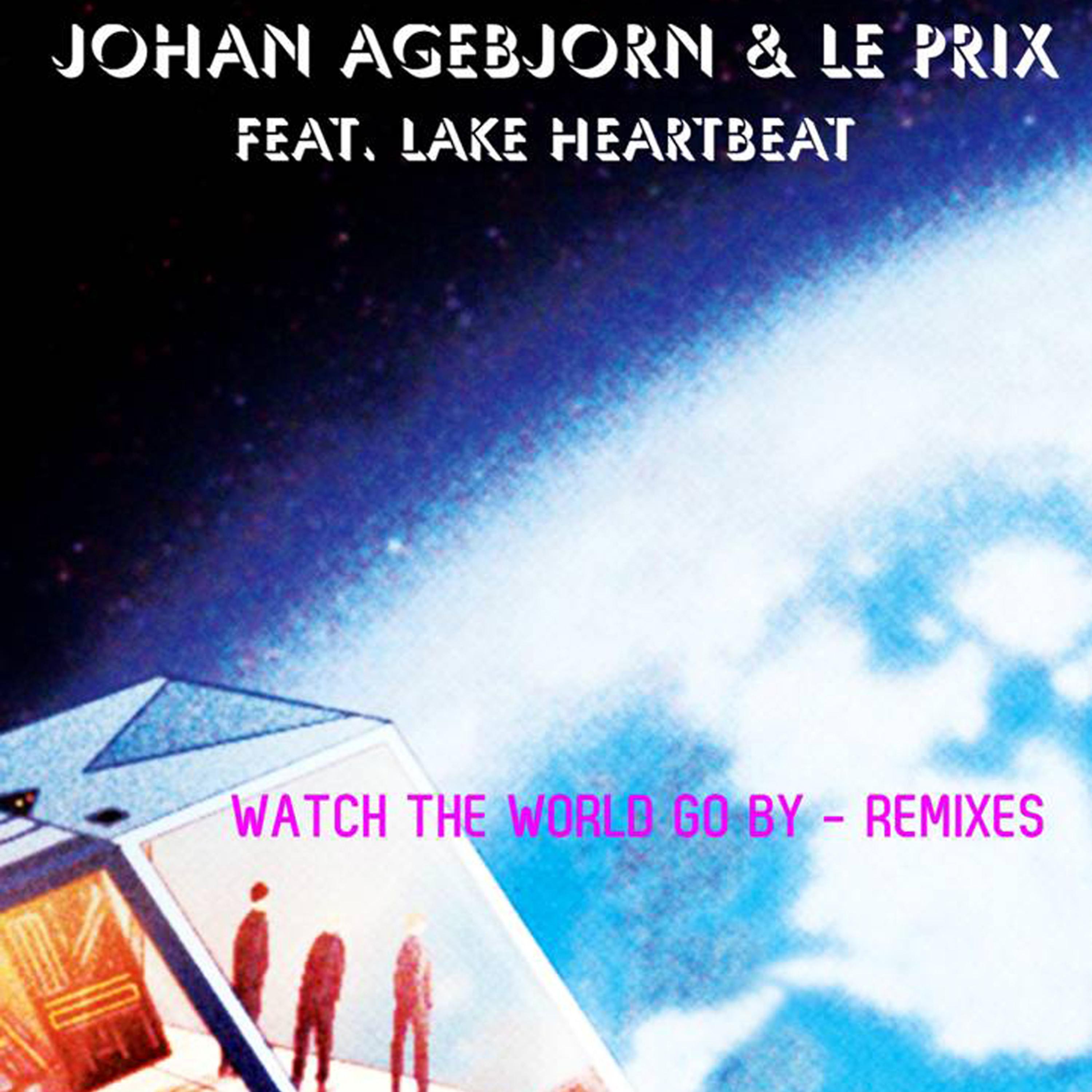 Постер альбома Watch the World Go By (remixes) [feat. lake Heartbeat]
