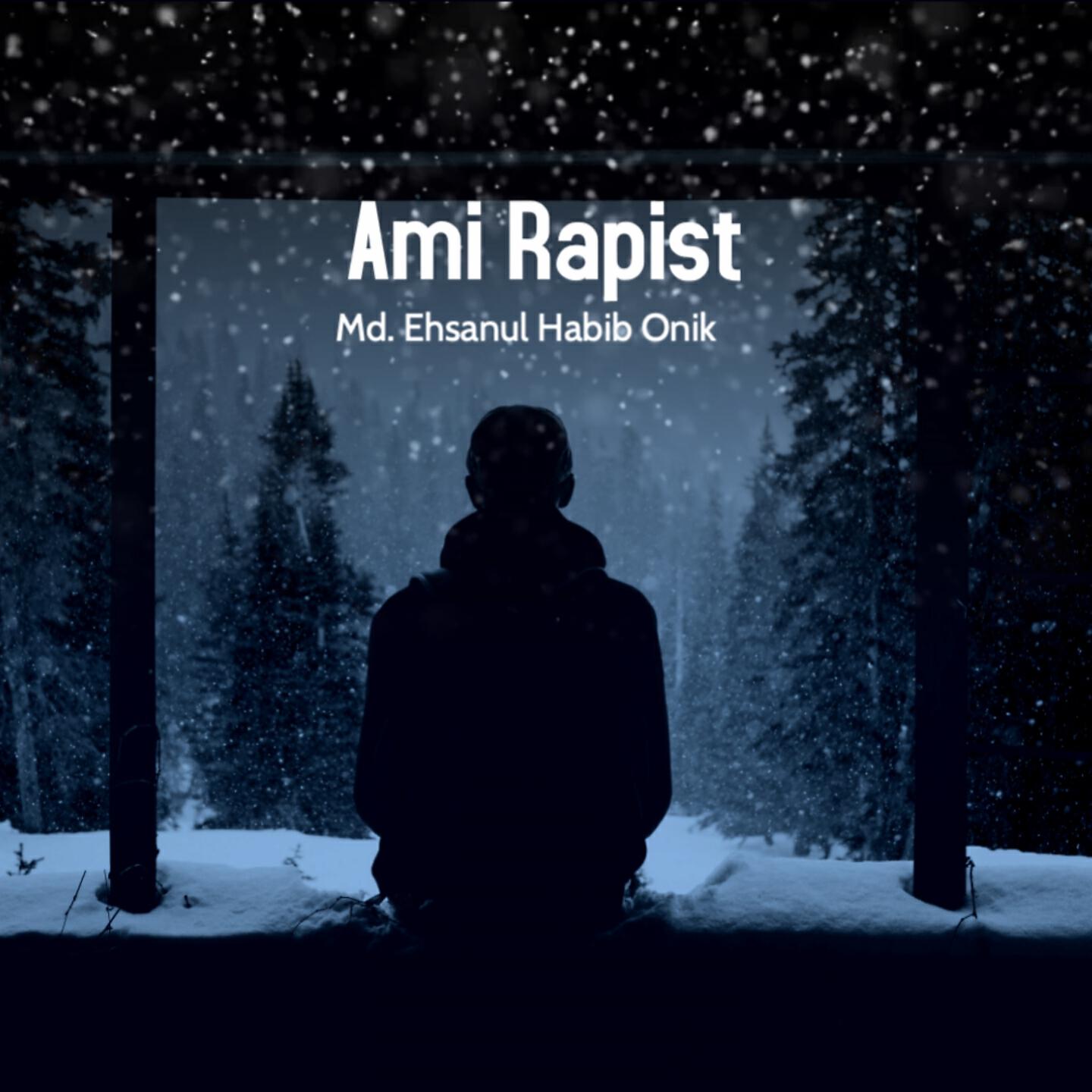 Md. Ehsanul Habib Onik - Ami Rapist